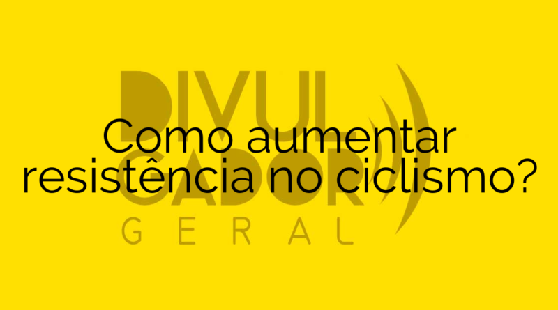 Como aumentar resistência no ciclismo?