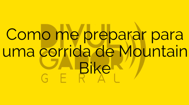 Como me preparar para uma corrida de Mountain Bike