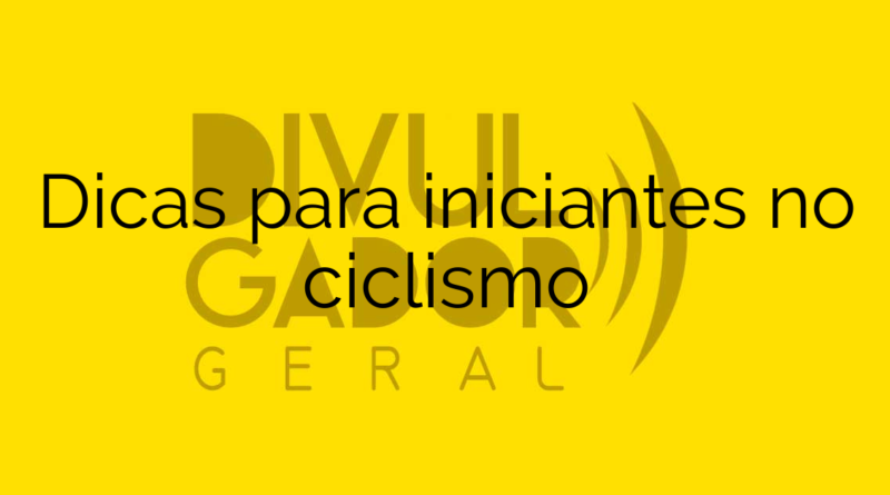 Dicas para iniciantes no ciclismo