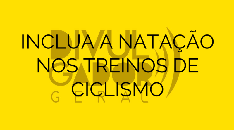 INCLUA A NATAÇÃO NOS TREINOS DE CICLISMO