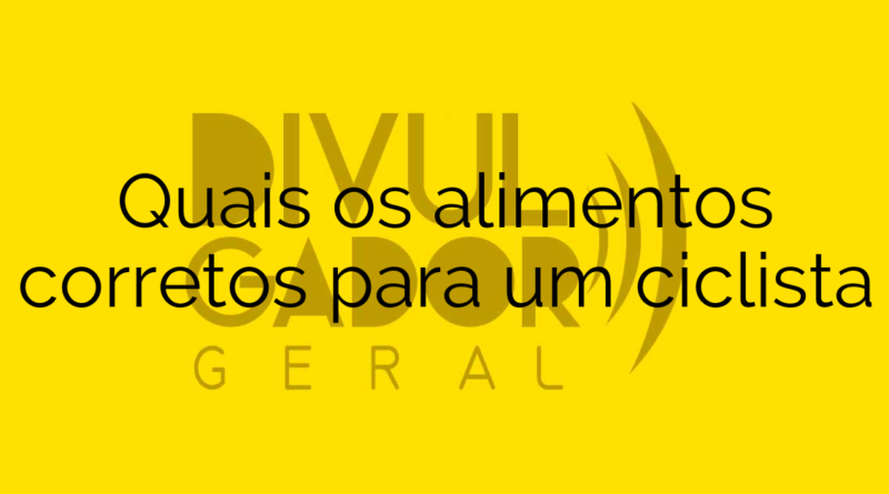 Quais os alimentos corretos para um ciclista