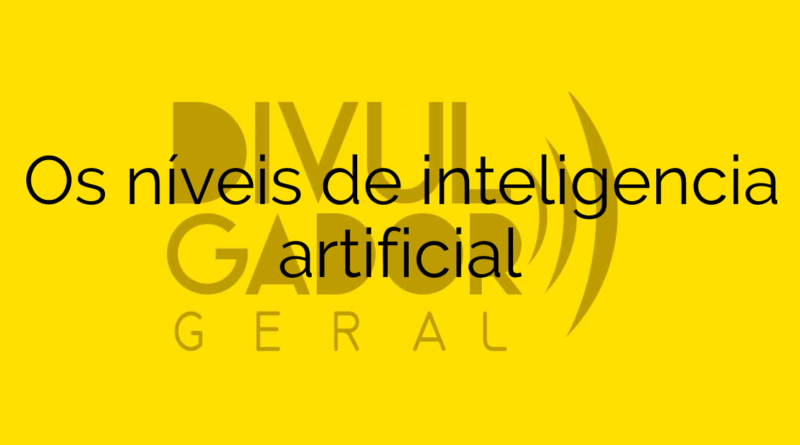 Os níveis de inteligencia artificial