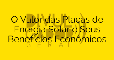 O Valor das Placas de Energia Solar e Seus Benefícios Econômicos